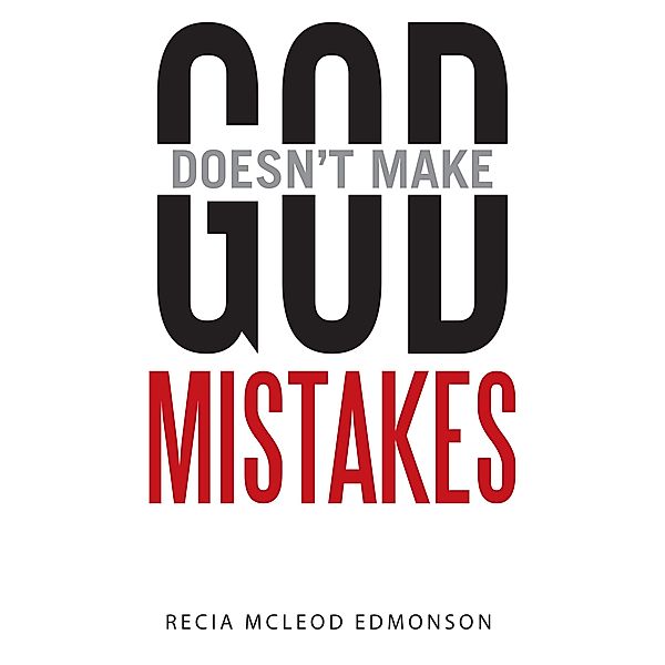 God Doesn't Make Mistakes, Recia McLeod Edmonson