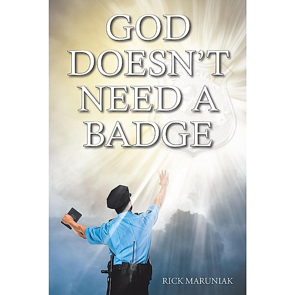 God Doesn't Need a Badge, Rick Maruniak