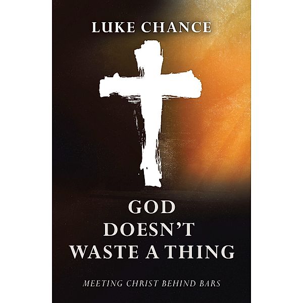 God Doesn't Waste a Thing, Luke Chance