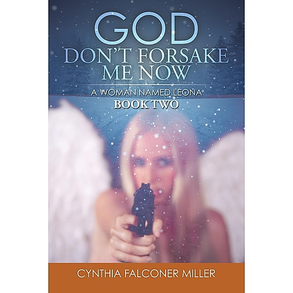 God Don'T Forsake Me Now, Cynthia Falconer Miller