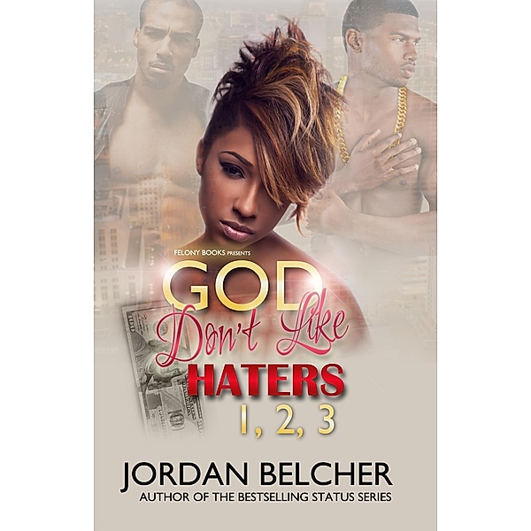 God Don't Like Haters 1, 2, & 3, Felony Books
