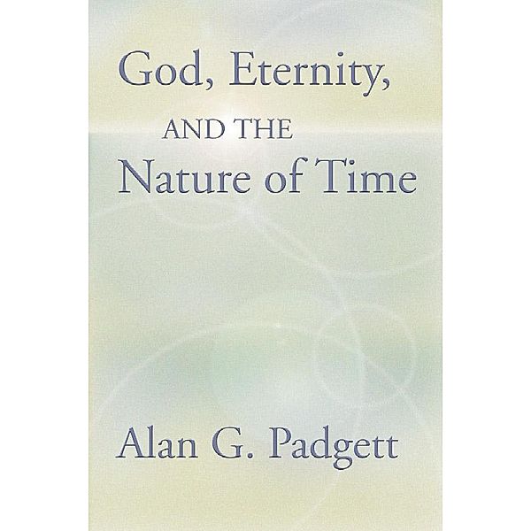 God, Eternity and the Nature of Time, Alan Padgett