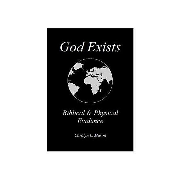 God Exists Biblical & Physical Evidence, Carolyn Mason