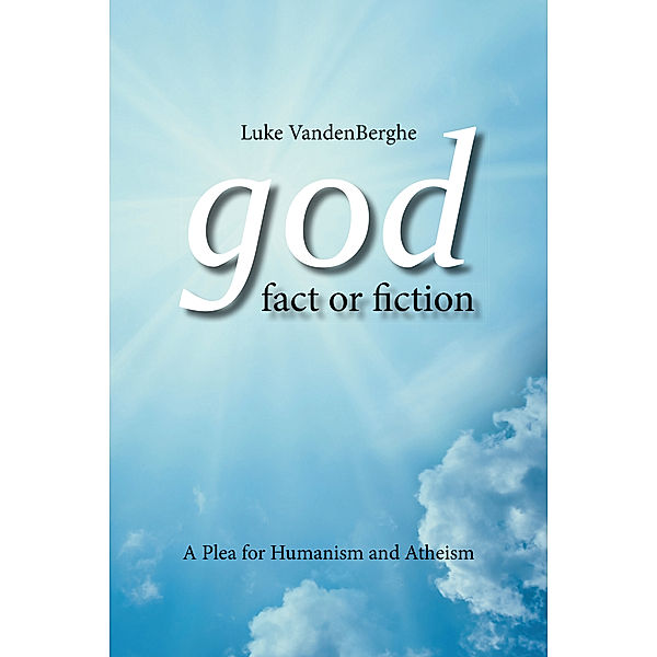 God – Fact or Fiction, Luke VandenBerghe