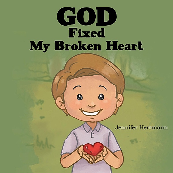 God Fixed My Broken Heart, Jennifer Herrmann