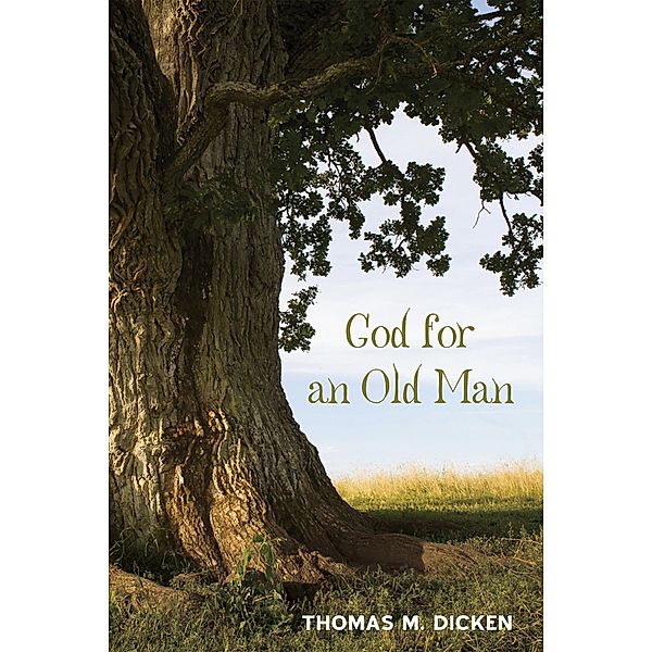 God for an Old Man, Thomas M. Dicken