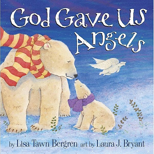 God Gave Us Angels / WaterBrook, Lisa Tawn Bergren