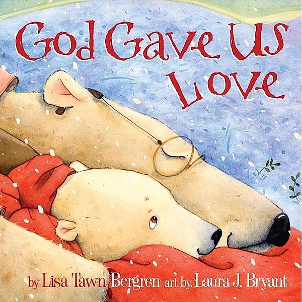 God Gave Us Love / God Gave Us Series, Lisa Tawn Bergren