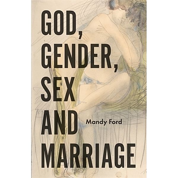 God, Gender, Sex and Marriage, Mandy Ford