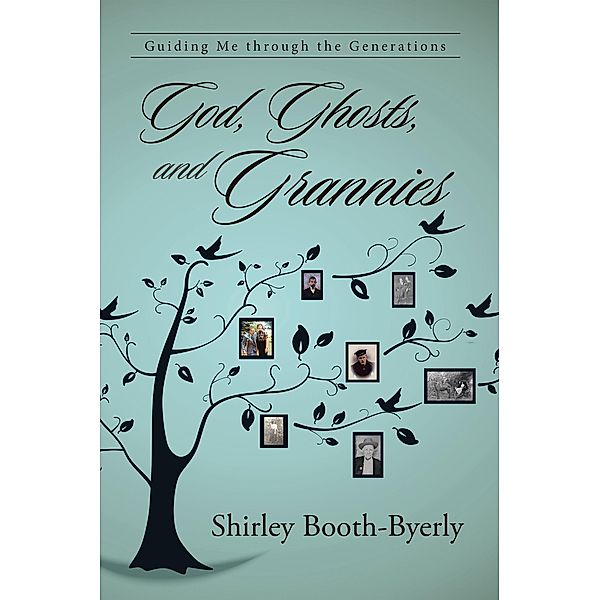 God, Ghosts, and Grannies, Shirley Booth-Byerly