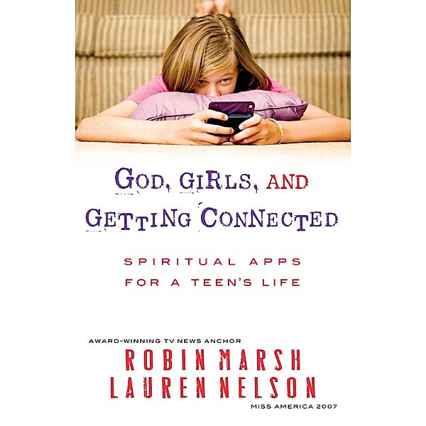 God, Girls, and Getting Connected / Harvest House Publishers, Robin Marsh