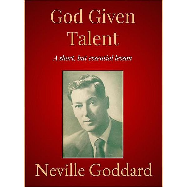 God Given Talent, Neville Goddard