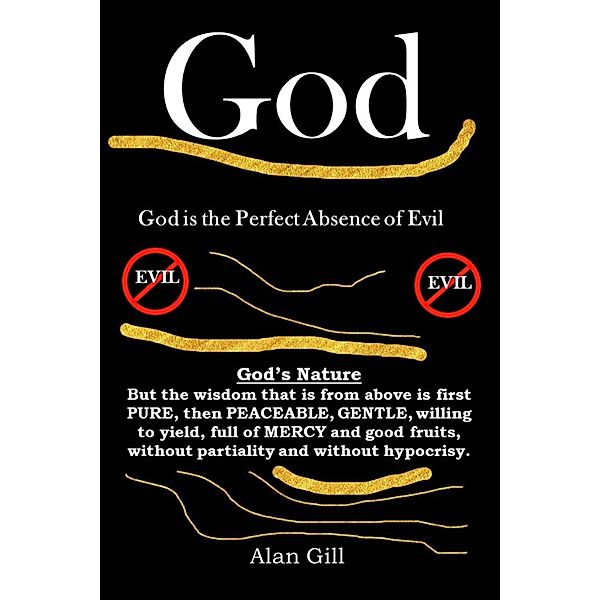 God - God is the Perfect Absence of Evil (God Series, #4) / God Series, Alan Gill