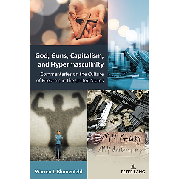 God, Guns, Capitalism, and Hypermasculinity, Warren J. Blumenfeld