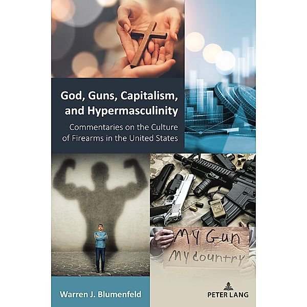 God, Guns, Capitalism, and Hypermasculinity / Equity in Higher Education Theory, Policy, and Praxis Bd.16, Warren J. Blumenfeld