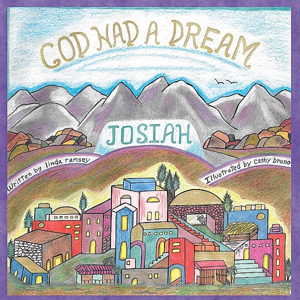 God Had a Dream Josiah, Linda Ramsey