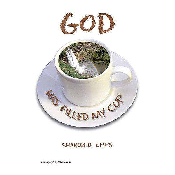 God Has Filled My Cup, Sharon D. Epps