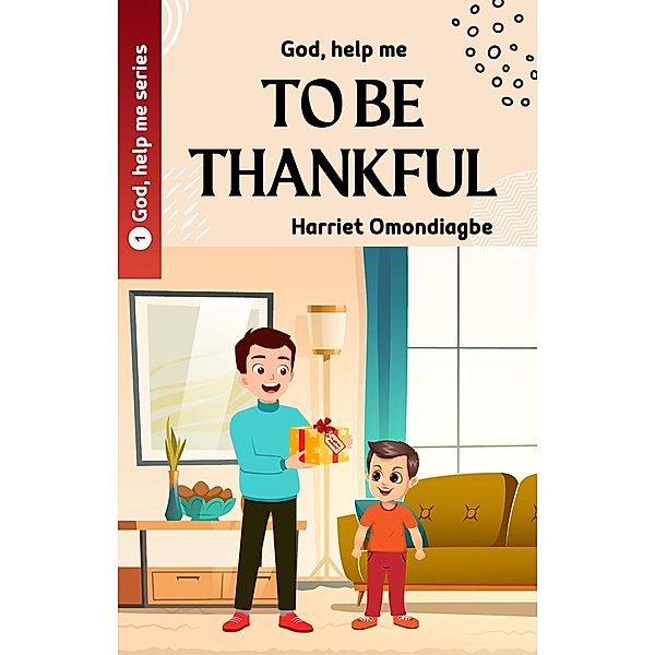 God Help Me To Be Thankful (God Help Me series, #1) / God Help Me series, Harriet Omondiagbe