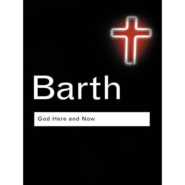 God Here and Now, Karl Barth