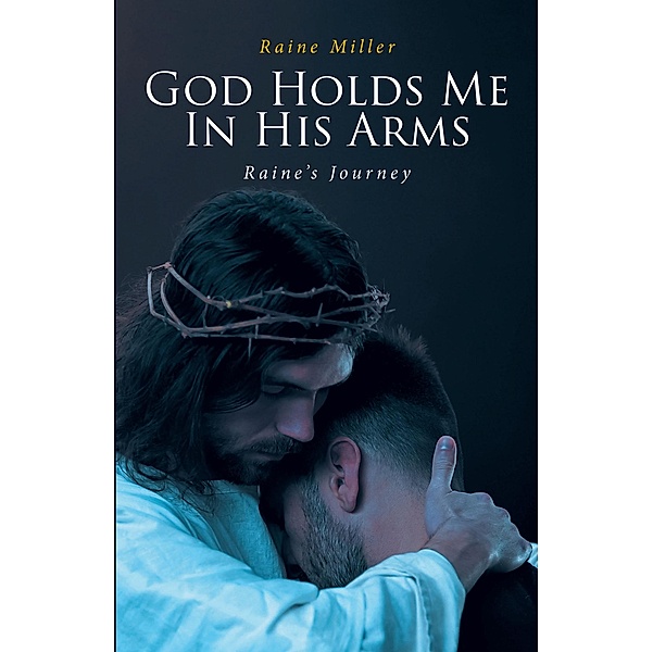 God Holds Me In His Arms, Raine Miller