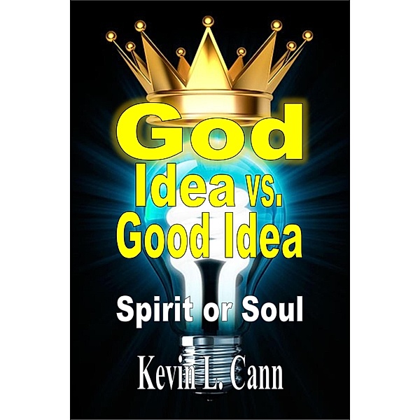 God Idea vs. Good Idea, Kevin Cann