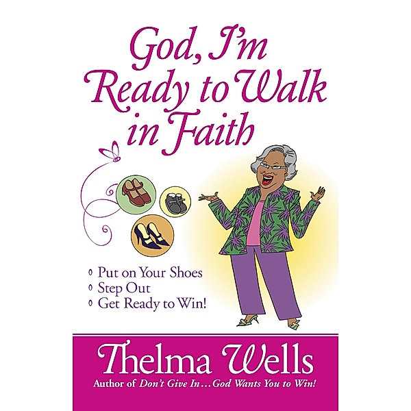 God, I'm Ready to Walk in Faith / Harvest House Publishers, Thelma Wells