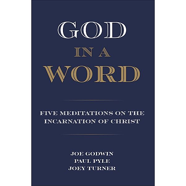 God in a Word, Joe Godwin, Paul Pyle, Joey Turner