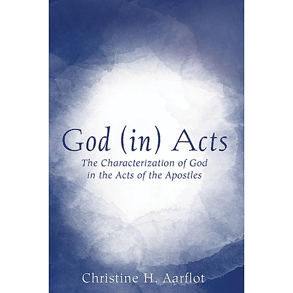 God (in) Acts, Christine H. Aarflot