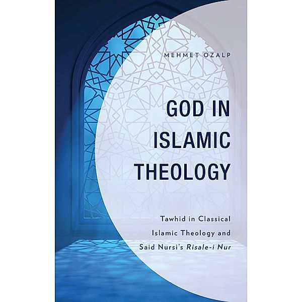 God in Islamic Theology / Lexington Studies in Islamic Thought, Mehmet Ozalp