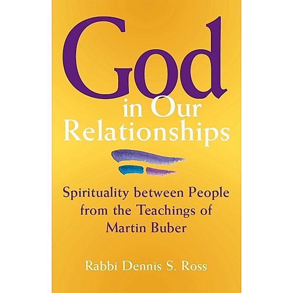 God in Our Relationships, Rabbi Dennis S. Ross