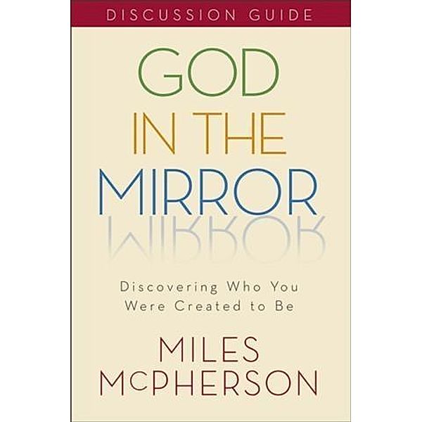 God in the Mirror Discussion Guide, Miles Mcpherson