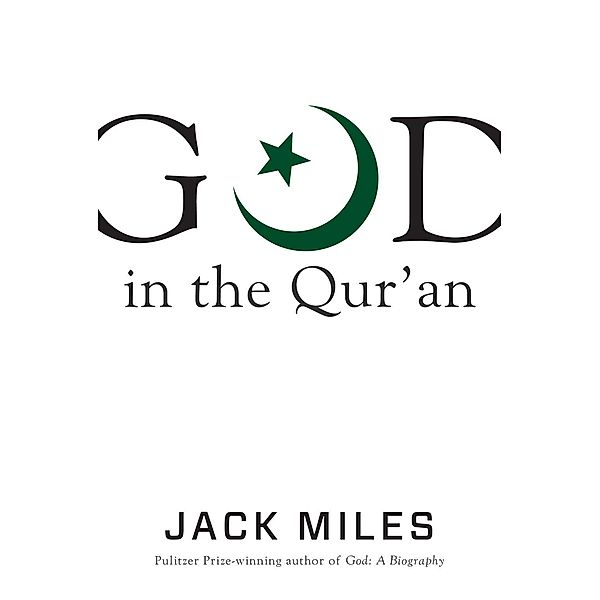 God in the Qur'an / God in Three Classic Scriptures, Jack Miles