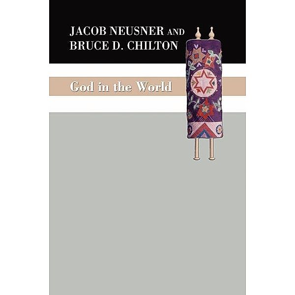 God in the World, Jacob Neusner, Bruce D. Chilton