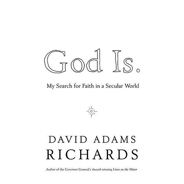 God Is., David Adams Richards