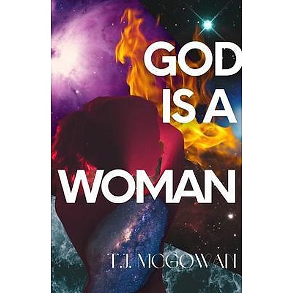 God is a Woman, T. J. McGowan