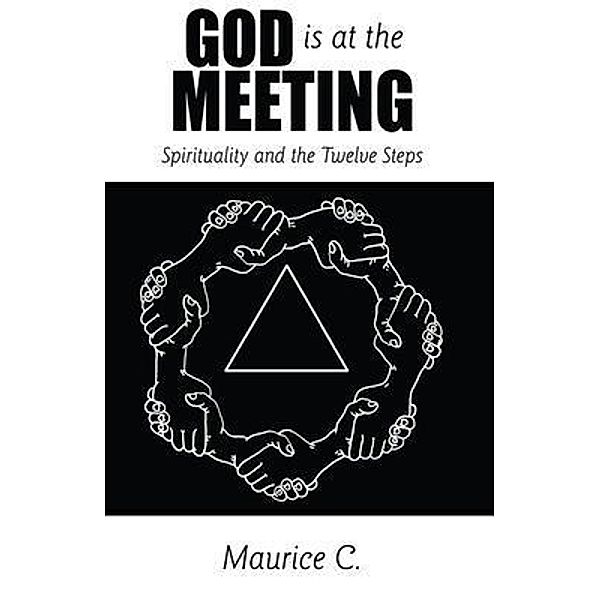 God is at the Meeting / Rustik Haws LLC, Maurice C.