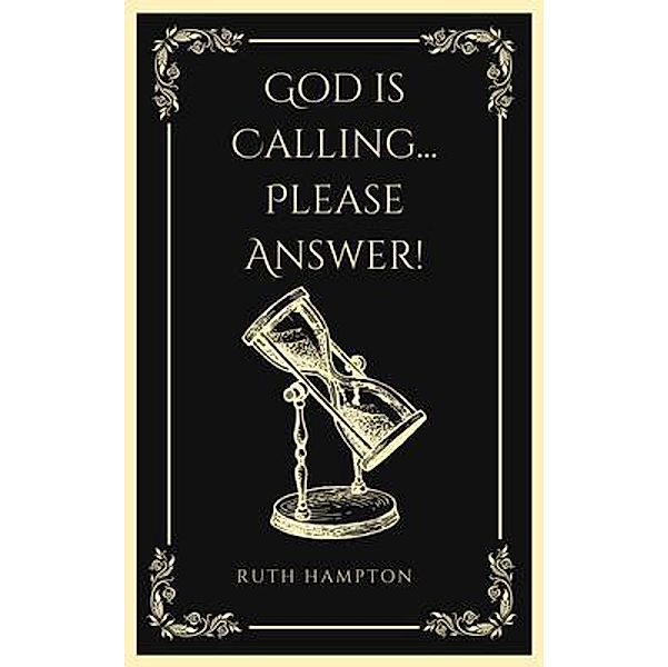 God is  Calling...Please Answer, Ruth Hampton