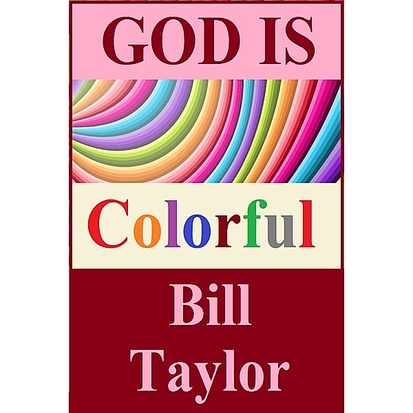 God Is Colorful, Bill Taylor