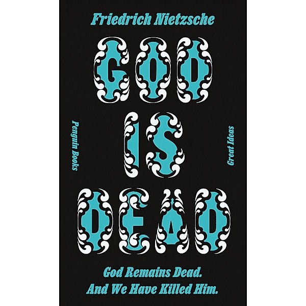 God is Dead. God Remains Dead. And We Have Killed Him. / Penguin Great Ideas, Friedrich Nietzsche