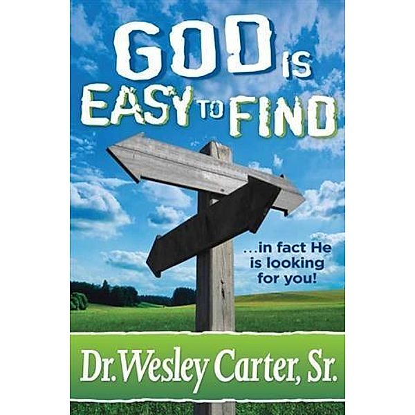 God is Easy to Find, Dr. Wesley Carter