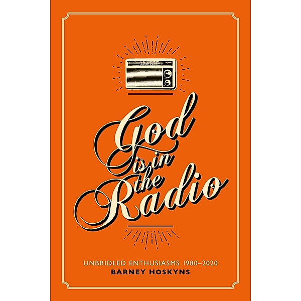 God Is in the Radio, Barney Hoskyns