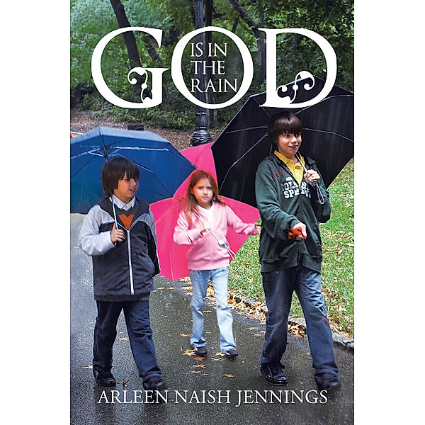 God Is in the Rain, Arleen Naish Jennings