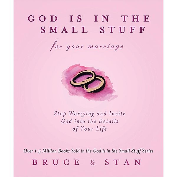God Is In The Small Stuff for Your Marriage, Bruce Bickel