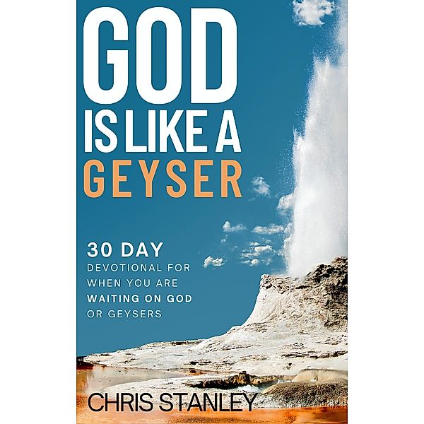 God is Like a Geyser / God is Like, Chris Stanley