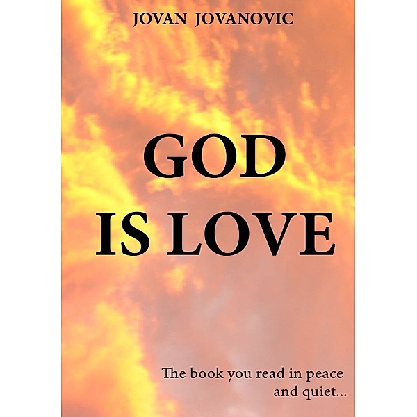 GOD IS LOVE, Jovan Jovanovic