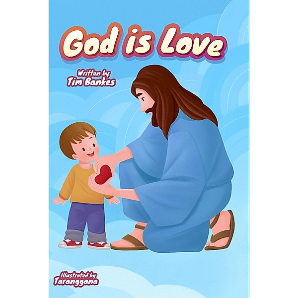 God is Love (About God, #4) / About God, Tim Bankes Ii