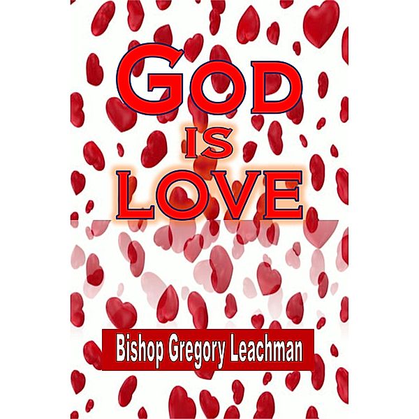God is Love / Revival Waves of Glory Books & Publishing, Bishop Gregory Leachman