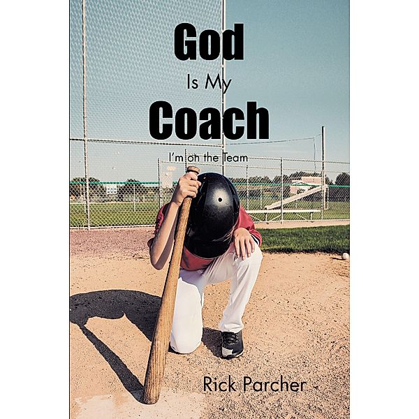 God Is My Coach, Rick Parcher