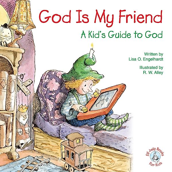 God Is My Friend / Elf-help Books for Kids, Lisa O Engelhardt