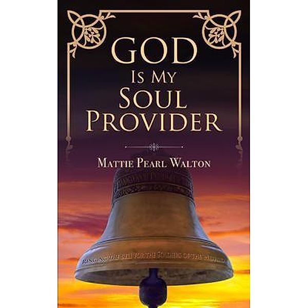 God Is My Soul Provider, Mattie Pearl Walton